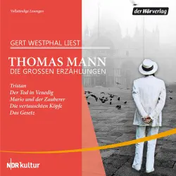 Cover - Thomas Mann - Die großen Erzählungen - Tristan / Der Tod in Venedig / Mario und der Zauberer / Die vertauschten Köpfe / Das Gesetz
