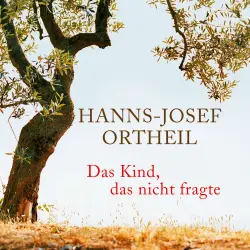 Cover - Hanns-Josef Ortheil - Das Kind, das nicht fragte