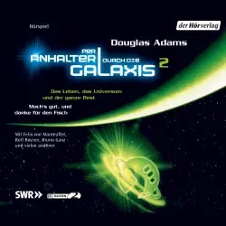 Cover - Douglas Adams - Per Anhalter durch die Galaxis 2 - Das Leben, das Universum und der ganze Rest / Mach's gut und danke für den Fisch