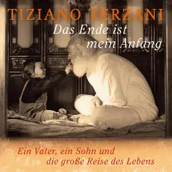 Cover - Tiziano Terzani - Das Ende ist mein Anfang - Ein Vater, ein Sohn und die große Reise des Lebens