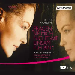 Cover - Detlef Michelers - Fragen Sie mich nicht, wie einsam ich bin. - Romy Schneider. Eine europäische Schauspielerin