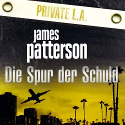 Cover - James Patterson - Private L.A. - Folge 2 - Die Spur der Schuld