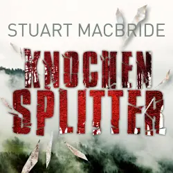 Cover - Stuart MacBride - Knochensplitter