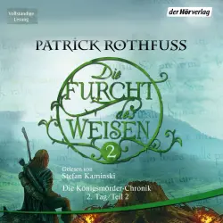 Cover - Patrick Rothfuss - Die Furcht des Weisen - Die Königsmörder-Chronik. Zweiter Tag - Folge 2