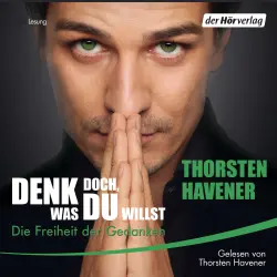 Cover - Thorsten Havener - Denk doch, was Du willst - Die Freiheit der Gedanken