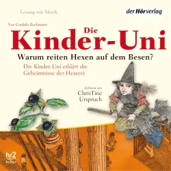 Cover - Cordula Bachmann - Die Kinder-Uni - Forscher erklären die Rätsel der Welt - Warum reiten Hexen auf Besen?