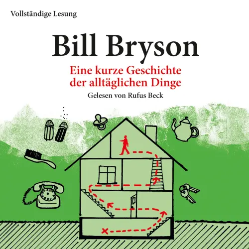 Cover von Bill Bryson - Eine kurze Geschichte der alltäglichen Dinge