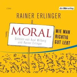 Cover - Rainer Erlinger - Moral - Wie man richtig gut lebt