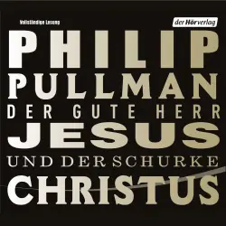 Cover - Philip Pullman - Der gute Herr Jesus und der Schurke Christus