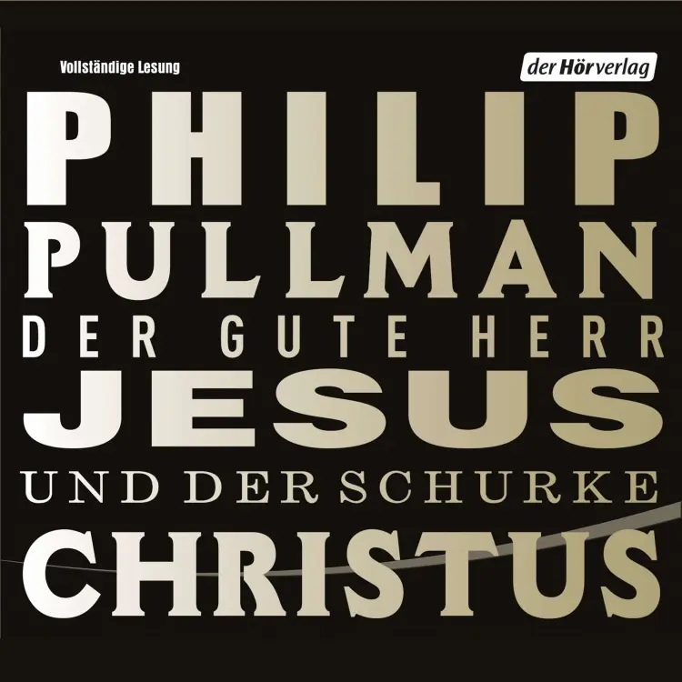 Cover von Philip Pullman - Der gute Herr Jesus und der Schurke Christus
