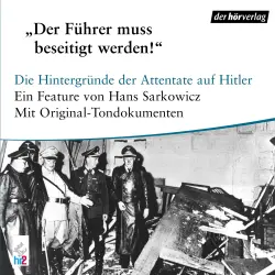 Cover - Hans Sarkowicz - Der Führer muß beseitigt werden - Attentate auf Hitler