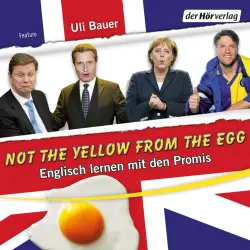 Cover - Ulrich Bauer - Not the yellow from the egg - Englisch lernen mit den Promis