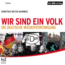 Cover - Dorothee Meyer-Kahrweg - Wir sind ein Volk - Die deutsche Wiedervereinigung