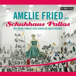 Cover - Amelie Fried - Schuhhaus Pallas  - Wie meine Familie sich gegen die Nazis wehrte