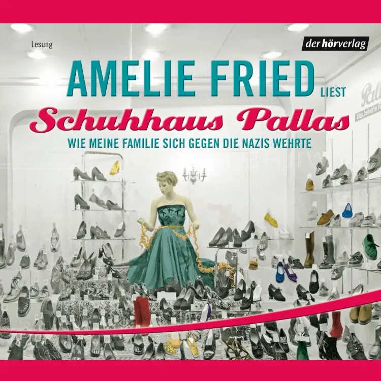 Cover von Amelie Fried - Schuhhaus Pallas  - Wie meine Familie sich gegen die Nazis wehrte