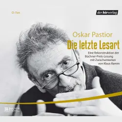 Cover - Oskar Pastior - Die letzte Lesart - Eine Rekonstruktion der Büchner-Preis-Lesung mit Zwischentexten von Klaus Ramm