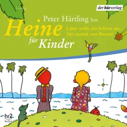 Cover - Peter Härtling - Heine für Kinder - Lebet wohl, wir kehren nie, nie zurück von Bimini!