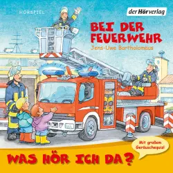 Cover - Jens-Uwe Bartholomäus - Was hör ich da? - Bei der Feuerwehr
