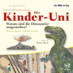 Cover - Ulrich Janßen - Die Kinder-Uni - Forscher erklären die Rätsel der Welt - Warum sind die Dinosaurier ausgestorben? - Warum speien Vulkane Feuer?