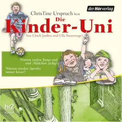 Cover - Ulrich Janßen - Die Kinder-Uni - Forscher erklären die Rätsel der Welt - Warum raufen Jungs und sind Mädchen zickig? - Warum werden Sportler immer besser?