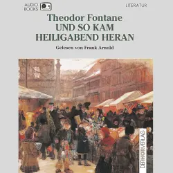 Cover - Theodor Fontane - Und so kam Heiligabend heran
