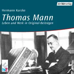Cover - Hermann Kurzke - Thomas Mann - Leben und Werk in Original-Beiträgen