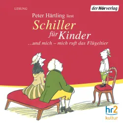Cover - Peter Härtling - Schiller für Kinder - ... und mich - mich ruft das Flügeltier