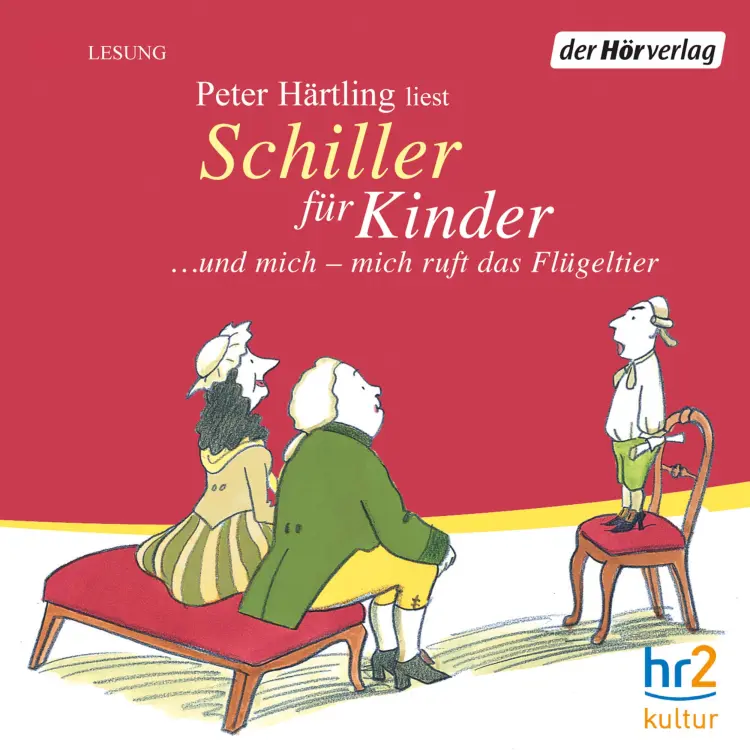 Cover von Peter Härtling - Schiller für Kinder - ... und mich - mich ruft das Flügeltier