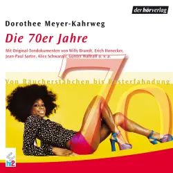 Cover - Dorothee Meyer-Kahrweg - Die 70er Jahre - Von Räucherstäbchen bis Rasterfahndung