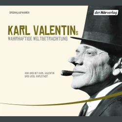 Cover - Karl Valentin - Karl Valentins wahrhaftige Weltbetrachtung