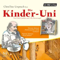 Cover - Ulrich Janßen - Die Kinder-Uni - Forscher erklären die Rätsel der Welt - Band 3 - Warum können Mathematiker nicht rechnen? - Warum können Ärzte heilen?