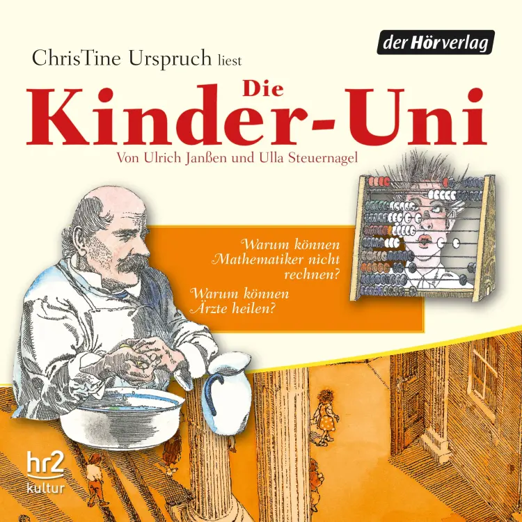 Cover von Ulrich Janßen - Die Kinder-Uni - Forscher erklären die Rätsel der Welt - Band 3 - Warum können Mathematiker nicht rechnen? - Warum können Ärzte heilen?