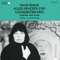 Cover - Sarah Kirsch - Alles Spatzen und Gänseblümchen - Gedichte und Prosa