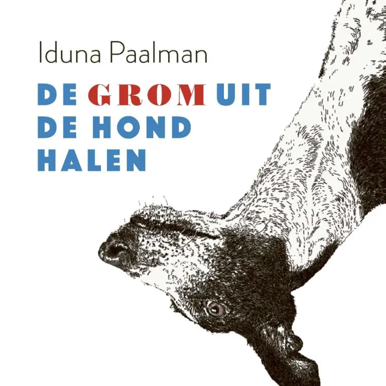 Cover von Iduna Paalman - De grom uit de hond halen