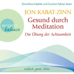 Cover - Jon Kabat-Zinn - Gesund durch Meditation - Die Übung der Achtsamkeit