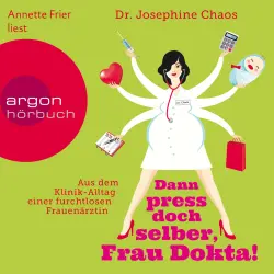 Cover - Dr. Josefine Chaos - Dann press doch selber, Frau Dokta! - Aus dem Klinik-Alltag einer furchtlosen Frauenärztin
