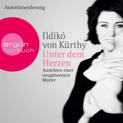 Cover - Ildikó von Kürthy - Unter dem Herzen - Ansichten einer neugeborenen Mutter