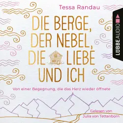 Cover - Tessa Randau - Die Berge, der Nebel, die Liebe und ich - Von einer Begegnung, die das Herz wieder öffnete