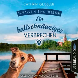 Cover - Cathrin Geissler - Ein Fall für Tierärztin Tina Deerten - Teil 2 - Ein kaltschnäuziges Verbrechen