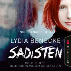 Cover - Lydia Benecke - Sadisten - Tödliche Liebe - Geschichten aus dem wahren Leben