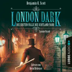 Cover - Benjamin K. Scott - London Dark - Die ersten Fälle des Scotland Yard - Sammelband - Folge 1-8