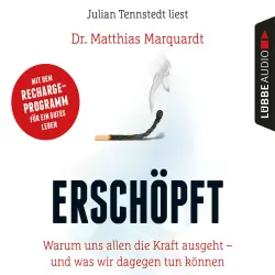 Cover - Dr. Matthias Marquardt - Erschöpft - Warum uns allen die Kraft ausgeht - und was wir dagegen tun können
