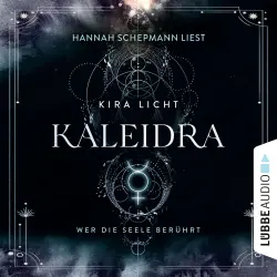 Cover - Kira Licht - Kaleidra-Trilogie - Teil 2 - Kaleidra - Wer die Seele berührt