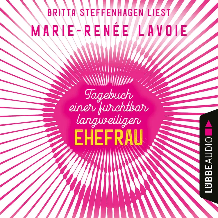 Cover von Marie-Renée Lavoie - Tagebuch einer furchtbar langweiligen Ehefrau
