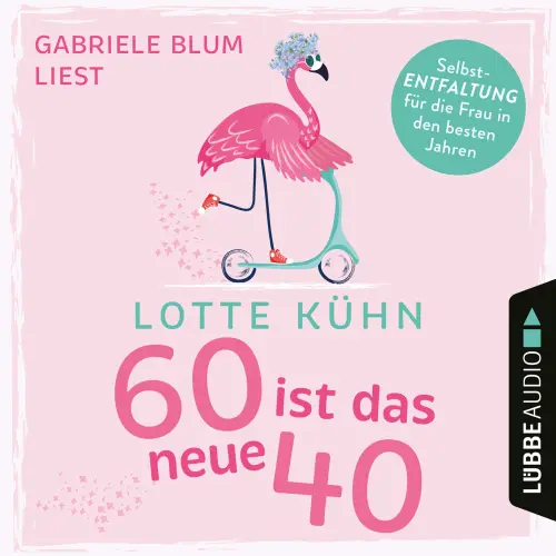 Cover - Lotte Kühn - Sechzig ist das neue Vierzig