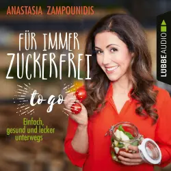 Cover - Anastasia Zampounidis - Für immer zuckerfrei - to go - Einfache Rezepte für unterwegs