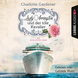 Cover - Charlotte Gardener - Ein Fall für Mary Arrington - Band 1 - Lady Arrington und der tote Kavalier - Ein Kreuzfahrt-Krimi