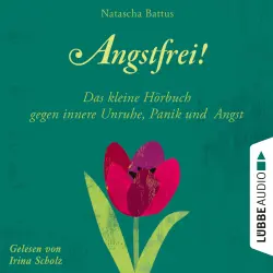 Cover - Natascha Battus - Angstfrei! - Das kleine Hörbuch gegen innere Unruhe, Panik und Angst