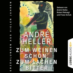 Cover - André Heller - Zum Weinen schön, zum Lachen bitter - Erzählungen