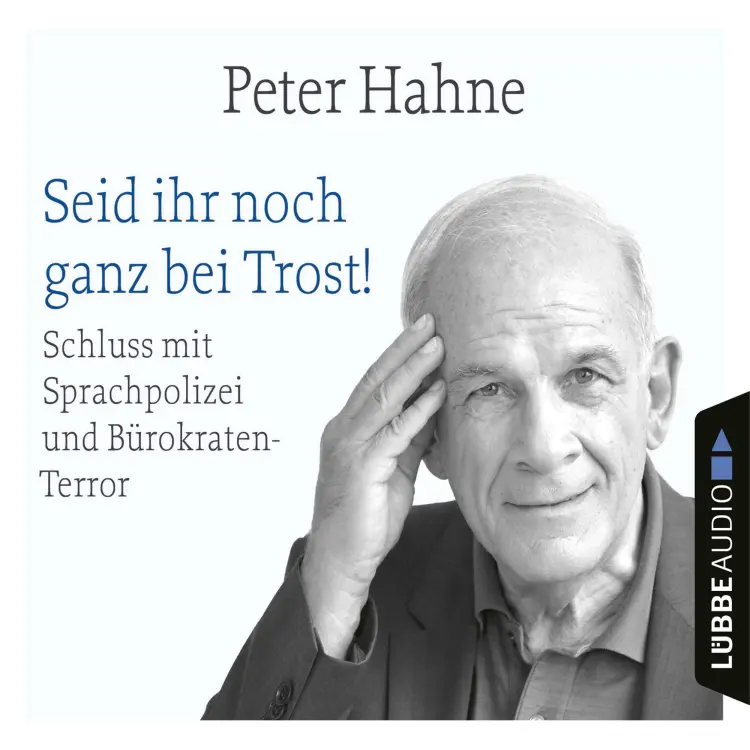 Cover von Peter Hahne - Seid ihr noch ganz bei Trost! - Schluss mit Sprachpolizei und Bürokraten-Terror